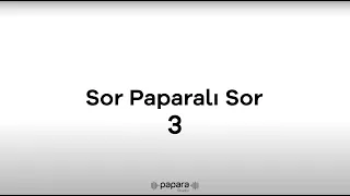 Sor Paparalı Sor #3: CEO’muz Emre Kenci Sorularınızı Cevapladı!