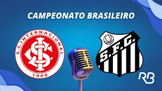 🔴 Internacional x Santos - Brasileirão - 22/10/2023 - Rogério Assis e Alexandre Praetzel