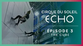 Making of ECHO Ep.3 The Cube | Cirque du Soleil