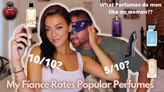 MY FIANCE RATES POPULAR PERFUMES!! WHAT PERFUMES DO MEN LIKE ON WOMEN?!?!