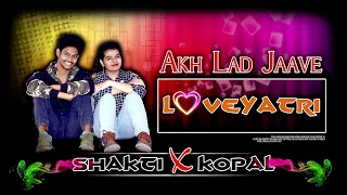 Akh lad jaave || Loveyatri || Aayush S | Warina H| Badshah, Tanishk bagchi jubin N ,Asees K