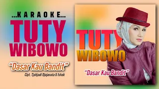 Tuty Wibowo - Dasar Kau Bandit (Karaoke)