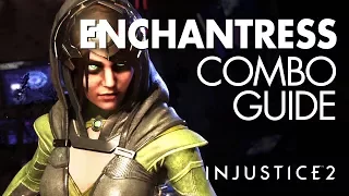 ENCHANTRESS Beginner Combo Guide - Injustice 2