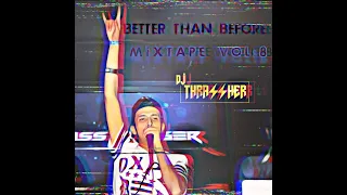 DJ THRASSHER | MIXTAPE VOL 8 | BETTER THAN BEFORE(VISUALIZER)