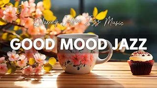 Good Mood Jazz Music - Reduce Stress with Jazz Relaxing Music & Soft Bossa Nova Instrumental