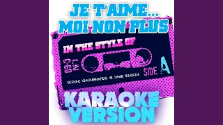 Je T'aime... Moi Non Plus (In the Style of Serge Gainsbourg & Jane Birkin) (Karaoke Version)