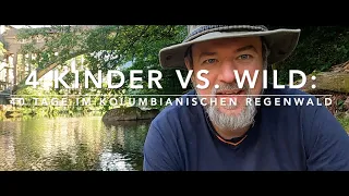 4 Kinder vs  Wild - 40 Tage überleben im kolumbianischen Regenwald