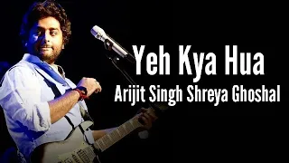 Arijit Singh: Yeh Kya Hua (Unreleased) | Shreya Ghoshal | Broken But Beautiful