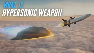 What is Hypersonic Weapon? What makes these missiles nightmare? Why it is hard to detect it?