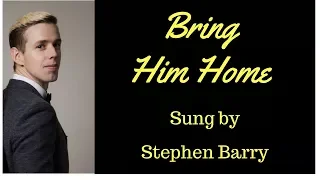 Bring Him Home from Les MIserables Sung by Stephen Barry.