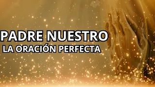 El Padre Nuestro: La Oración Perfecta para Protección y Bendición