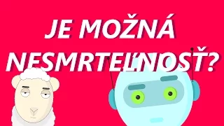 Je možná nesmrteľnosť?