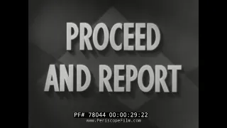 “ PROCEED AND REPORT ” 1943 RESTRICTED U.S. NAVY OFFICER PROCEDURES & CUSTOMS TRAINING FILM  78044