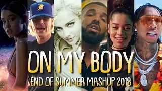 On My Body - End Of Summer 2018 (Mashup)