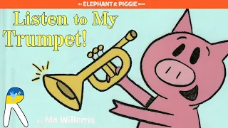 🎺Listen to My Trumpet! - An Elephant and Piggie Book - Animated & Read Aloud