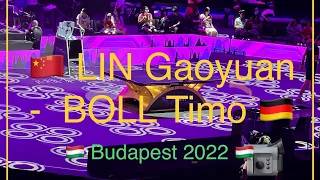 林高遠 🇨🇳 LIN Gaoyuan - BOLL Timo 🇩🇪@ Budapest 🇭🇺20/07/2022