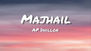 MAJHAIL (Lyrics) - AP DHILLON | GURINDER GILL | MANNI SANDHU
