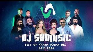 Best Of Arabic Dance Mix 2023 - 2024 DJ SaMusic | ميكس رقص عربي