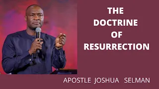Apostle Joshua Selman  - THE DOCTRINE OF RESURRECTION