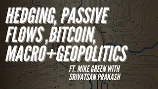 Ep 146- Tail Risk Hedging, Passive Flows and the Macro ft. Mike Green with Srivatsan Prakash