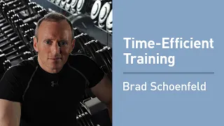 Brad Schoenfeld on the Science of Time-Efficient Training