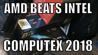 AMD Beats Intel at Computex 2018