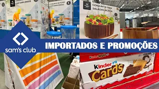 NOVIDADES DE IMPORTADOS E PROMOÇÕES SAM´S CLUB | PASSEIA E FALA