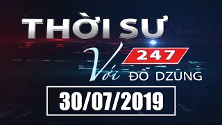 Thời Sự 247 Với Đỗ Dzũng | 30/07/2019 | SET TV www.setchannel.tv