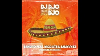 Dj DJO Bandito feat  Rico OTB & SamyVybz