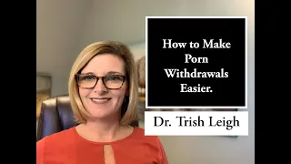 How to Make Porn Withdrawal Easier.