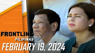 FRONTLINE PILIPINAS LIVESTREAM | February 19, 2024