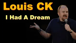 Louis CK - I had a Dream #louisck #standupcomedy