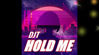 DJT - Hold Me