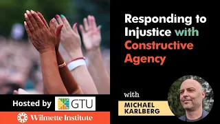 Responding to Injustice with Constructive Agency | Michael Karlberg REPLAY