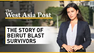 The West Asia Post: Four survivors, Four stories, One blast | Beirut Port Blast Anniversary