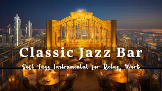 Classic Jazz Bar 🍷 Smoothing Slow Sax & Piano Jazz Music - Soft Jazz Instrumental for Relax, Work
