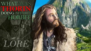 What Was THORIN OAKENSHIELD Doing Before The Hobbit? | Middle-Earth Lore