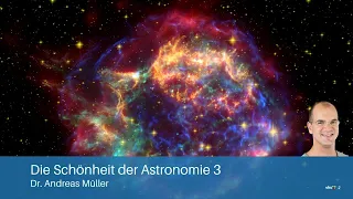 Dr. Andreas Müller: Neue Bilder von unserem Universum