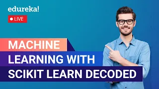 Machine Learning with Scikit Learn Decoded | Python For NLP | Edureka | DL/ ML  Live - 1