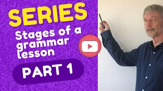 TEACHING ENGLISH - STAGES OF A GRAMMAR LESSON - PART 1