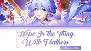 Hope Is the Thing With Feathers / Robin (cv: Chevy) | Color Coded Eng Lyrics | Honkai: Star Rail