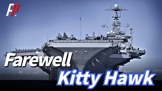 Farewell,USS Kitty Hawk,The America's Last Conventionally Powered Aircraft Carrier