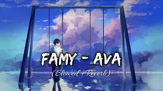 Famy - Ava |(slowed + reverb)| Lo-Fi Tunes