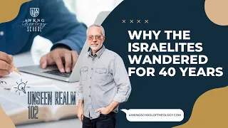 Why the Israelites wandered the desert for 40 years | Unseen Realm102 | Dr. Michael Heiser