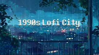 Sounds Of The 1990s 🌃 Lofi In City Mix 📻 Lofi Beats To Study/ Chill/ Escape From Reality