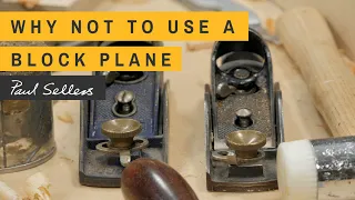 Why not to use a Block Plane | Paul Sellers