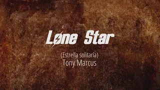 LONE STAR - TONY MARCUS SUBTITULADA