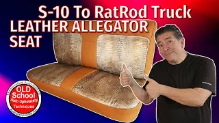 How To S-10 To RatRod Alligator Crocodile Leather Truck Seat Upholstery