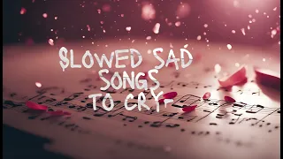 Slowed sad songs to cry - (sad music mix playlist)