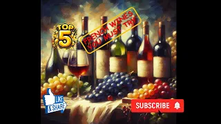 Top 5  French Wines You Must Try!